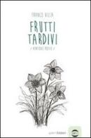 Frutti tardivi. Ventidue poesie di Franco Villa edito da Golem Edizioni