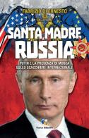 Santa madre Russia. Putin e la presenza di Mosca sullo scacchiere di Fabrizio Di Ernesto edito da Fuoco Edizioni