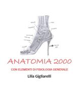 Anatomia 2000. Con elementi di fisiologia generale di Lilia Gigliarelli edito da Youcanprint