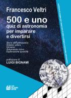 500 e uno quiz di astronomia per imparare e divertirsi di Francesco Veltri edito da Pellegrini