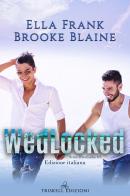 Wedlocked. PresLocke. Ediz. italiana vol.3 di Ella Frank, Brooke Blaine edito da Triskell Edizioni