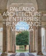 Palladio architettura e impresa nella Vicenza del Rinascimento. Ediz. inglese di Guido Beltramini, Edoardo Demo edito da Marsilio Arte