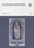 Una dinastia di banchieri ebrei: i Da San Miniato (secoli XIV-XVI) di Andrea Bruscino edito da Pacini Editore