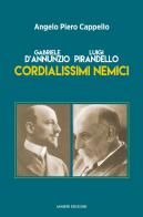 Gabriele d'Annunzio. Luigi Pirandello. Cordialissimi nemici di Angelo Piero Cappello edito da Ianieri