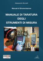 Manuale di taratura degli strumenti di misura di Alessandro Brunelli edito da Editoriale Delfino