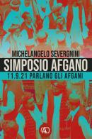 Simposio afgano. 11.9.21 Parlano gli afgani di Michelangelo Severgnini edito da LAntiDiplomatico