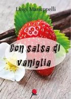 Con salsa di vaniglia di Luigi Manuppelli edito da Mitico Channel