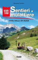 100 sentieri e mulattiere nelle Valli di Susa di Rosanna Carnisio edito da Susalibri