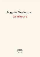 La lettera e di Augusto Monterroso edito da Occam editore