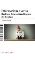 Informazione e verità. Il collasso della realtà nell'epoca del deepfake di Tonino Bucci edito da Acro-Pòlis