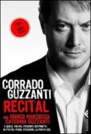 Recital. Con 2 DVD di Corrado Guzzanti edito da Feltrinelli
