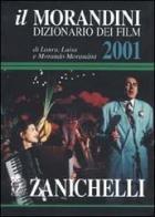 Il Morandini. Dizionario dei film 2001. Con CD-ROM di Laura Morandini, Luisa Morandini, Morando Morandini edito da Zanichelli