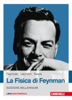 La fisica di Feynman. Con e-book di Richard P. Feynman, Robert B. Leighton, Matthew Sands edito da Zanichelli
