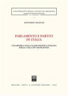 Parlamento e partiti in Italia. Una ricerca sulla classe politica italiana dalla I alla XIV legislatura di Antonino Anastasi edito da Giuffrè
