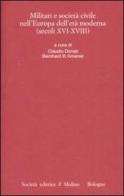 Militari e società civile nell'Europa dell'età moderna (secoli XVI-XVIII) edito da Il Mulino