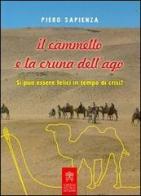 Il cammello e la cruna dell'ago. Si può essere felici in tempo di crisi? di Piero Sapienza edito da Libreria Editrice Vaticana