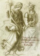 Disegni umbri del Rinascimento da Perugino a Raffaello. Ediz. illustrata edito da Olschki