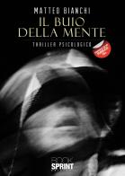 Il buio della mente di Matteo Bianchi edito da BooksprintEdizioni