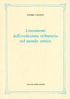 Lineamenti dell'evoluzione tributaria nel mondo antico di Ettore Ciccotti edito da Forni