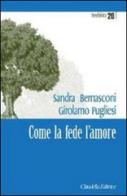 Come la fede l'amore di Sandra Bernasconi, Girolamo Pugliesi edito da Cittadella