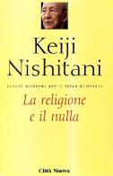 La religione e il nulla di Keiji Nishitani edito da Città Nuova