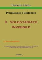 Promuovere e sostenere il volontariato invisibile di Tommaso Corda edito da Publigrafic (Cotronei)