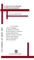 L' Amore con la A maiuscola. Meditazioni sentimentali di Cesare Maria Testa edito da Il Convivio