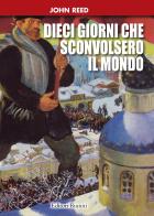 I dieci giorni che sconvolsero il mondo di John Reed edito da Editori Riuniti