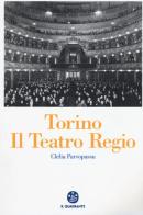 Torino. Il Teatro Regio di Clelia Parvopassu edito da Il Quadrante