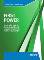 First power. FCE. Four practice tests for the Cambridge English assessments: first. Per le Scuole superiori. Con espansione online di Lindsey Cook, Annabel Pope edito da EDISCO