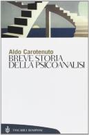 Breve storia della psicoanalisi di Aldo Carotenuto edito da Bompiani