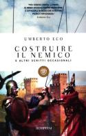 Costruire il nemico e altri scritti occasionali di Umberto Eco edito da Bompiani