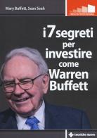 I 7 segreti per investire come Warren Buffet di Mary Buffett, Sean Seah edito da Tecniche Nuove