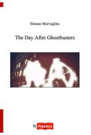 The day after ghostbusters di Simone Mervoglino edito da Lampi di Stampa