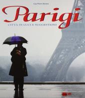 Parigi. Città di luci e suggestioni di Guy-Pierre Bennet edito da White Star