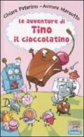 Le avventure di Tino il cioccolatino di Chiara Patarino, Aurora Marsotto edito da Piemme