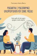 Psichiatra e psicofarmaci: un'opportunità per stare meglio. Tutto quello che devi sapere spiegato in modo semplice di Francesca Maria Beccu edito da Red Edizioni