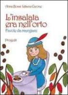 L' insalata era nell'orto. Favole da mangiare di Anna Bossi edito da Progedit