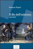 Il filo dell'esistenza di Giuliano Papini edito da Helicon