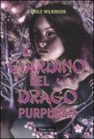 Il giardino del drago purpureo di Carole Wilkinson edito da Dalai Editore