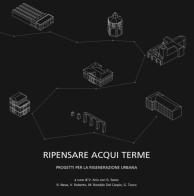 Ripensare Acqui Terme. Progetti per la rigenerazione urbana edito da Fausto Lupetti Editore