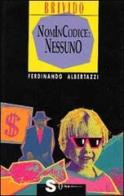 Nomincodice: Nessuno di Ferdinando Albertazzi edito da Sonda