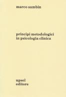 Principi metodologici in psicologia clinica di Marco Sambin edito da UPSEL Domeneghini