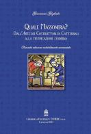 Quale Massoneria? Dall'arte dei costruttori di cattedrali alla mistificazione moderna di Giovanni Gigliuto edito da Libreria Editrice Torre