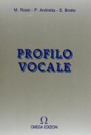 Profilo vocale di Mario Rossi, P. Andretta, S. Brotto edito da Omega