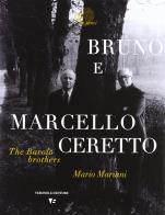 Bruno e Marcello Ceretto. The barolo brothers di Mario Mariani edito da Seminario Luigi Veronelli