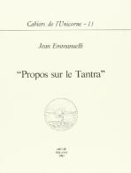 Propos sur le tantra di Jean Emmanuelli edito da Arché