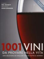 1001 vini da provare nella vita. Una selezione dei migliori vini da tutto il mondo edito da Atlante