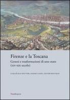 Firenze e la Toscana. Genesi e trasformazioni di uno Stato (XIV-XIX secolo) edito da Mandragora
