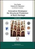 Innovative strategies for structural protection of built heritage. PRIN 2005 edito da Polimetrica